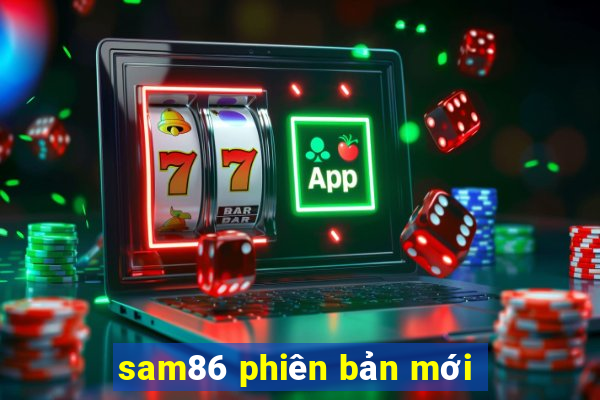 sam86 phien ban moi