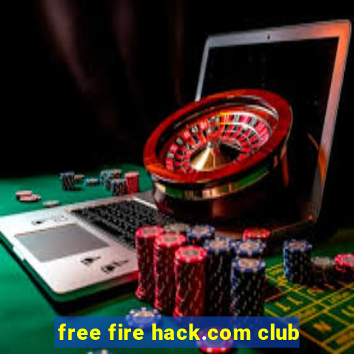 free fire hack.com club