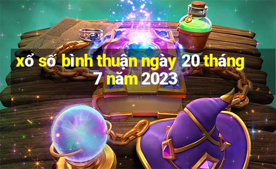 xổ số bình thuận ngày 20 tháng 7 năm 2023