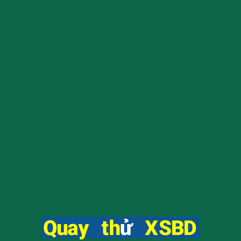 Quay thử XSBD Thứ 3