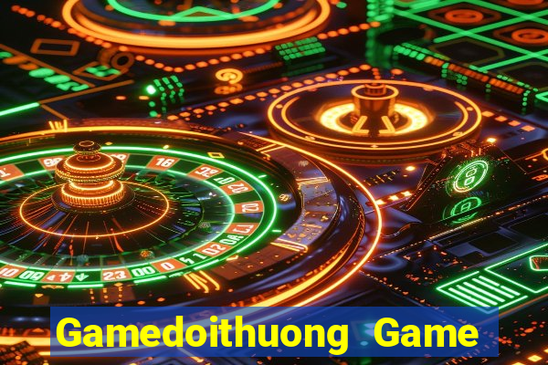 Gamedoithuong Game The Bài Mobile 2021