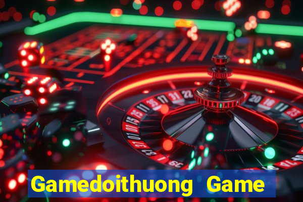 Gamedoithuong Game The Bài Mobile 2021