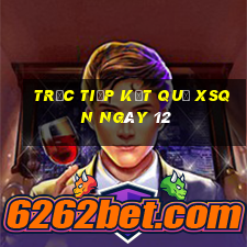 Trực tiếp kết quả XSQN ngày 12