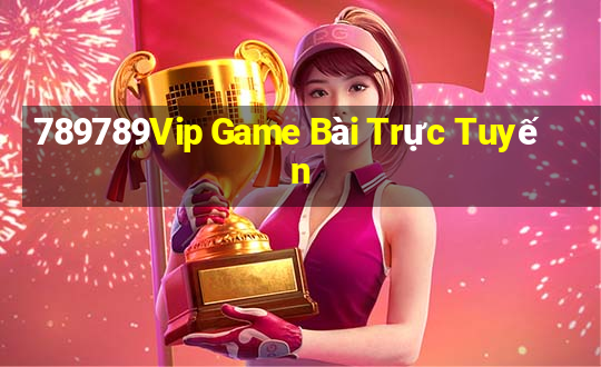 789789Vip Game Bài Trực Tuyến