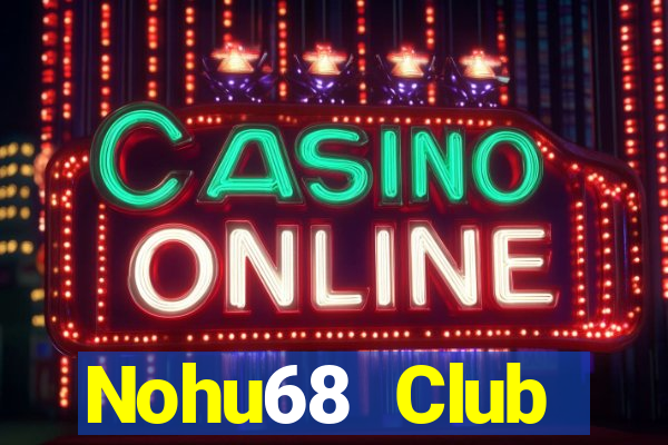 Nohu68 Club Download Game Đánh Bài