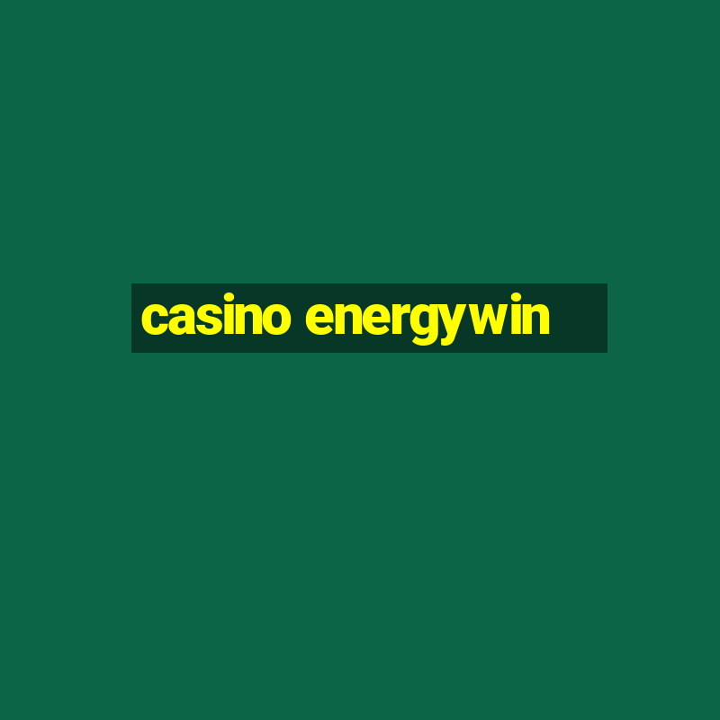 casino energywin