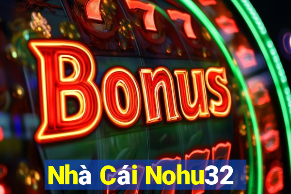 Nhà Cái Nohu32