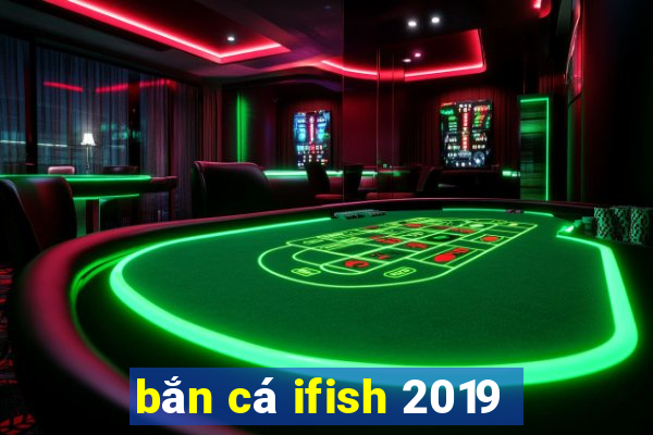 bắn cá ifish 2019