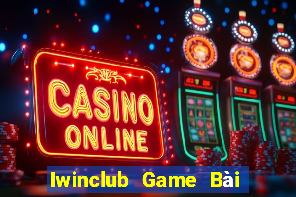 Iwinclub Game Bài Quay Hũ