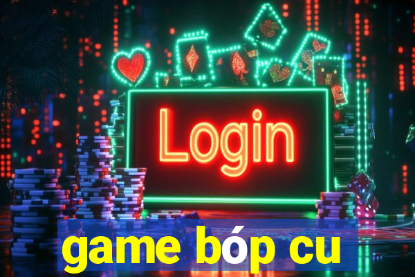 game bóp cu