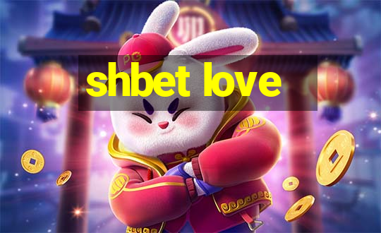 shbet love