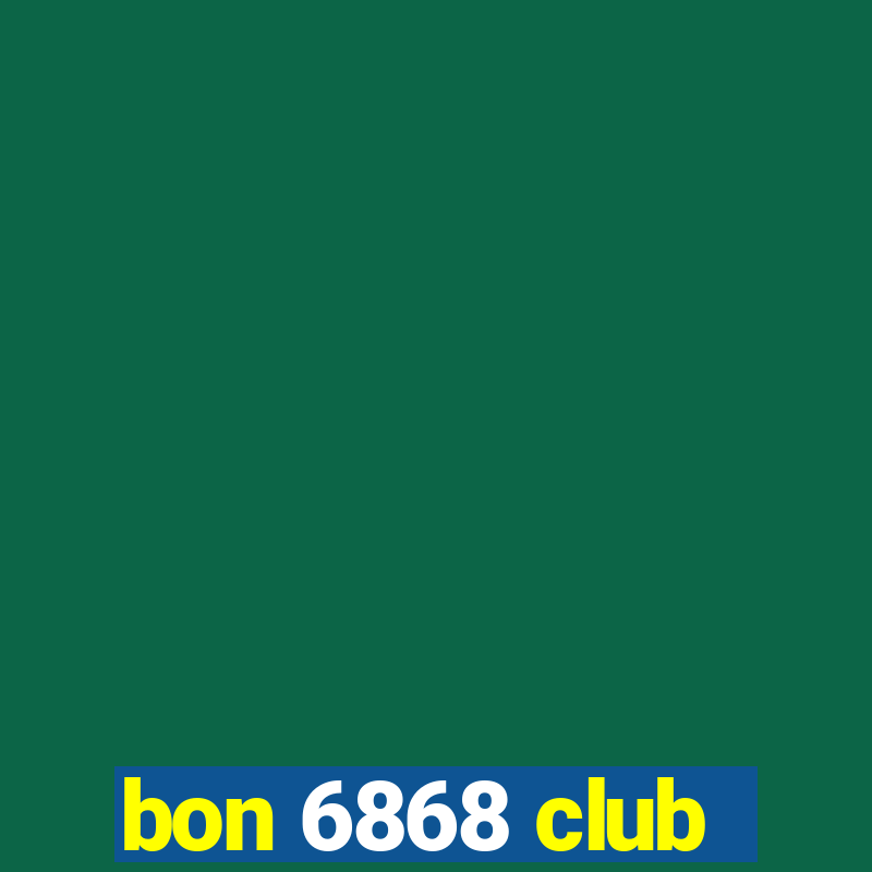 bon 6868 club