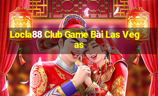 Locla88 Club Game Bài Las Vegas