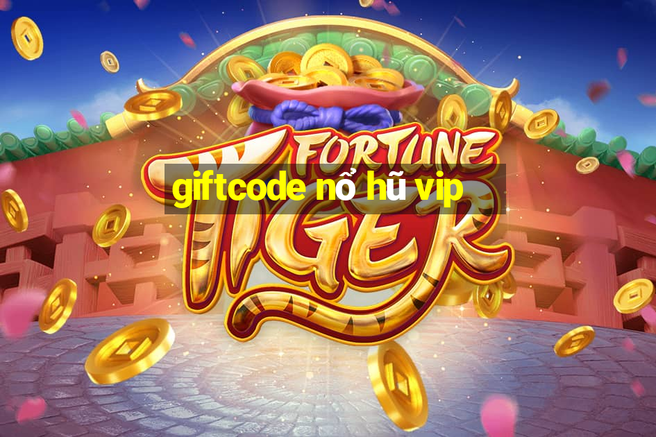 giftcode nổ hũ vip