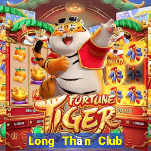 Long Thần Club Game Bài Xì Lát