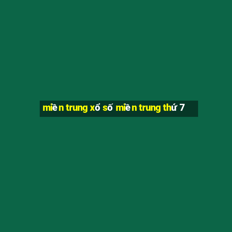 miền trung xổ số miền trung thứ 7