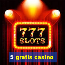 5 gratis casino