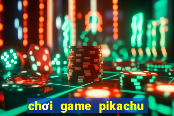 choi game pikachu truc tuyen