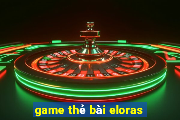 game thẻ bài eloras