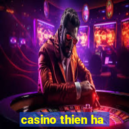 casino thien ha