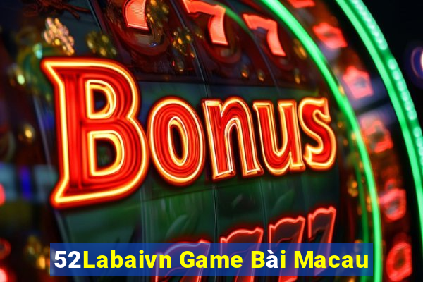 52Labaivn Game Bài Macau