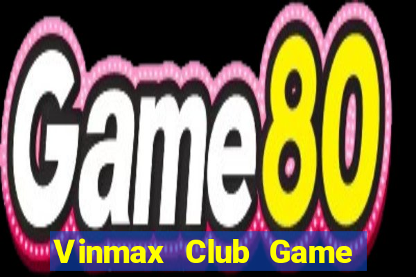 Vinmax Club Game Bài 96