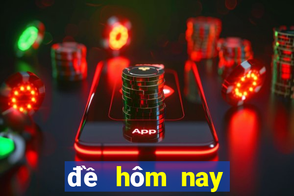 đề hôm nay miền bắc