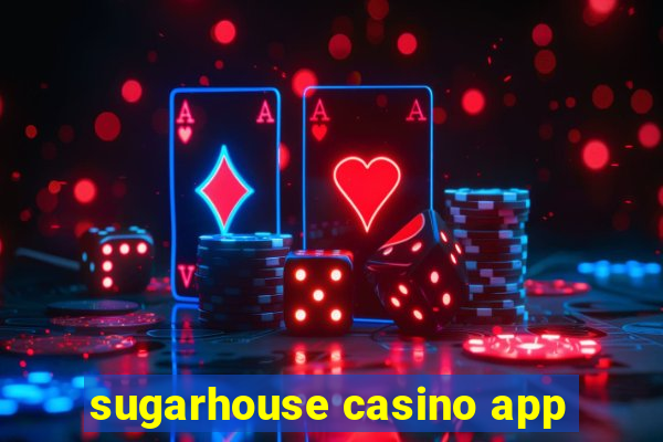 sugarhouse casino app