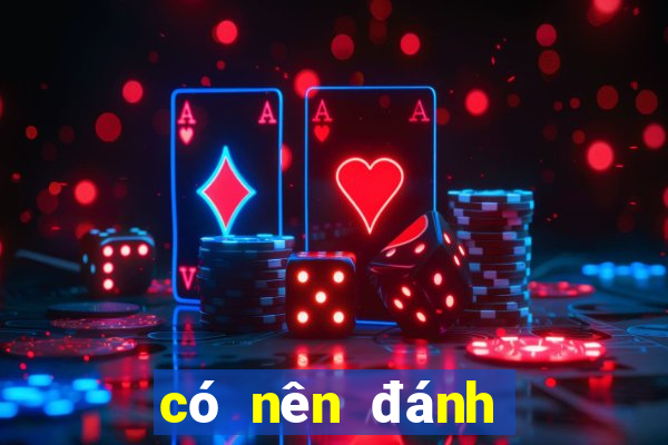 có nên đánh lô đề online