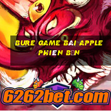 BURE game bài Apple phiên bản