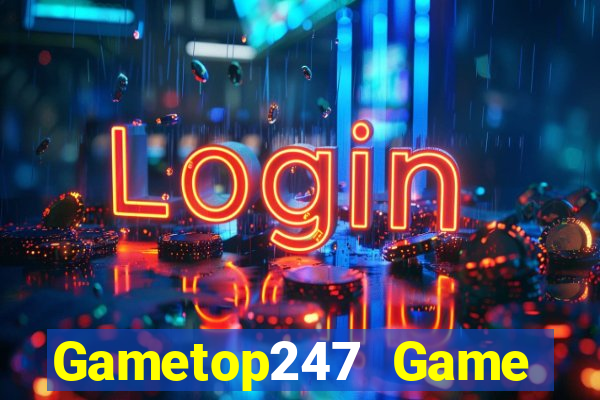 Gametop247 Game Bài Uy Tín