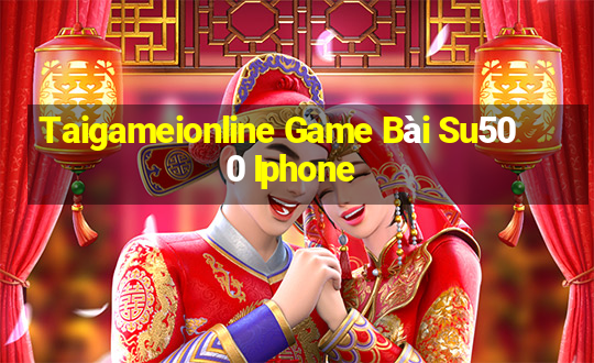 Taigameionline Game Bài Su500 Iphone