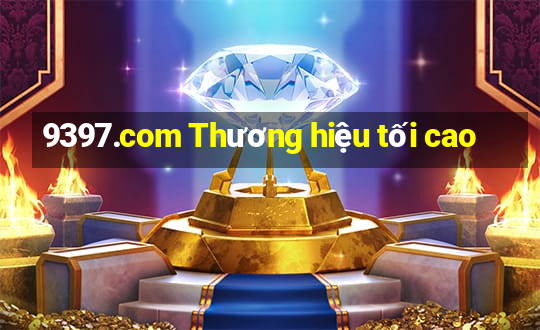 9397.com Thương hiệu tối cao