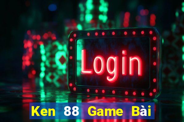 Ken 88 Game Bài Tiền Thật