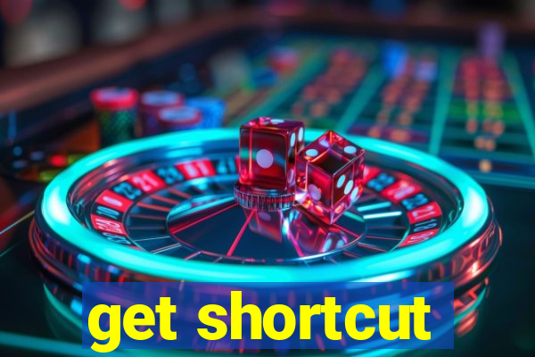 get shortcut