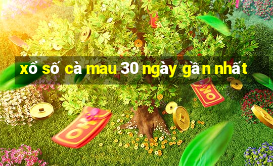 xổ số cà mau 30 ngày gần nhất