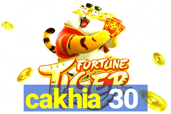 cakhia 30