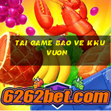 tai game bao ve khu vuon