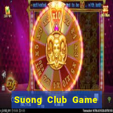 Suong Club Game Bài Lừa Đảo