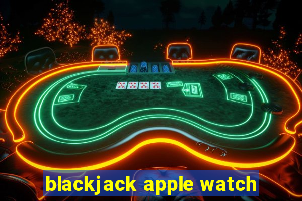 blackjack apple watch