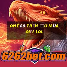 one88 Trận đấu mùa giải lol