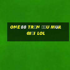 one88 Trận đấu mùa giải lol