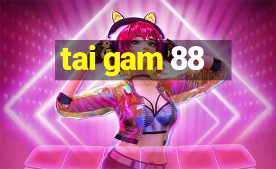 tai gam 88