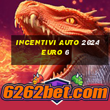 incentivi auto 2024 euro 6