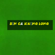 bắn cá khủng long