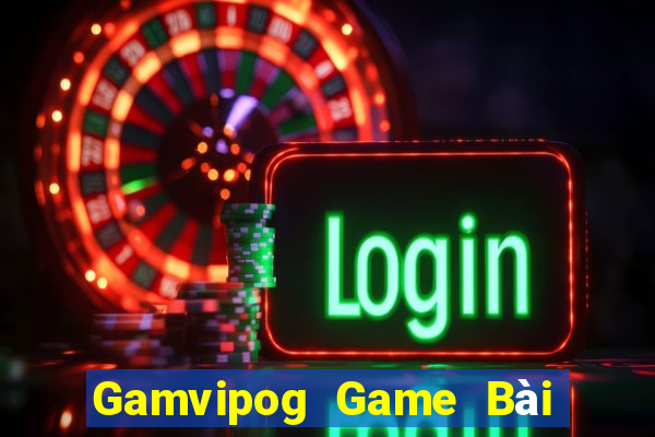 Gamvipog Game Bài Uy Tín