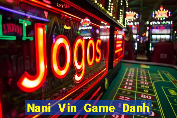 Nani Vin Game Danh Bai 3C