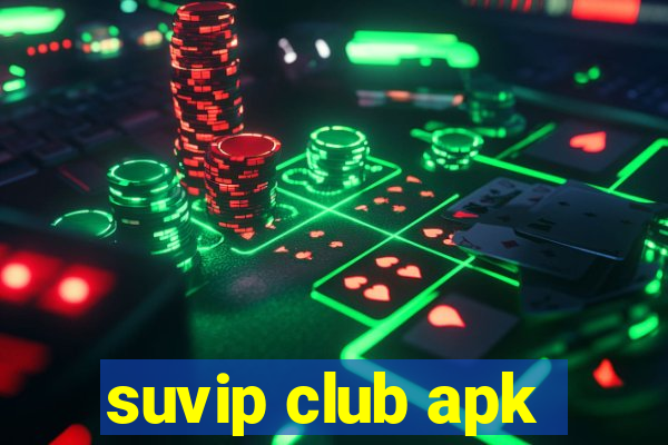 suvip club apk