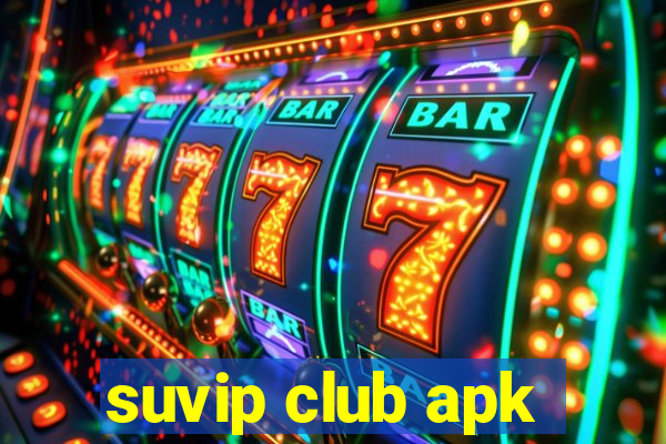 suvip club apk