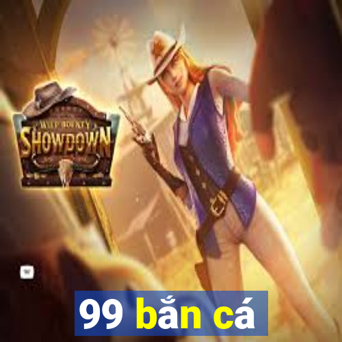 99 bắn cá